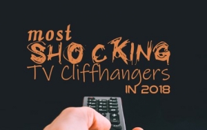 Recap of Most Shocking TV Cliffhangers in 2018