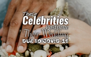 These Celebrities Postpone Their Wedding Due to COVID-19