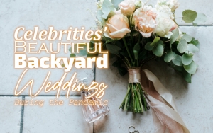 Celebrities' Beautiful Backyard Weddings During the Pandemic