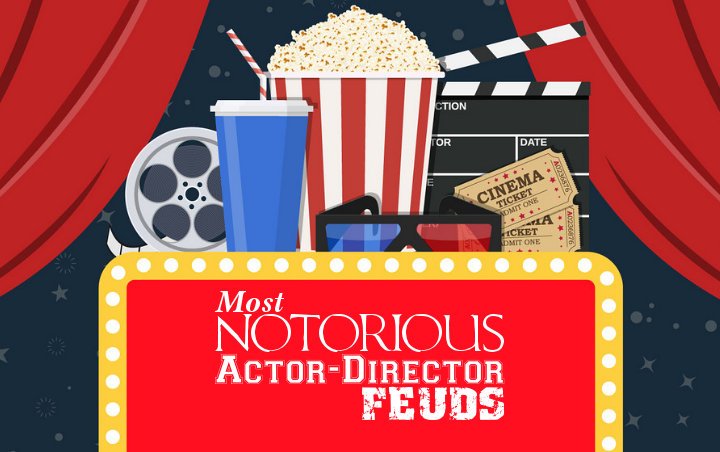 Most Notorious Actor-Director Feuds