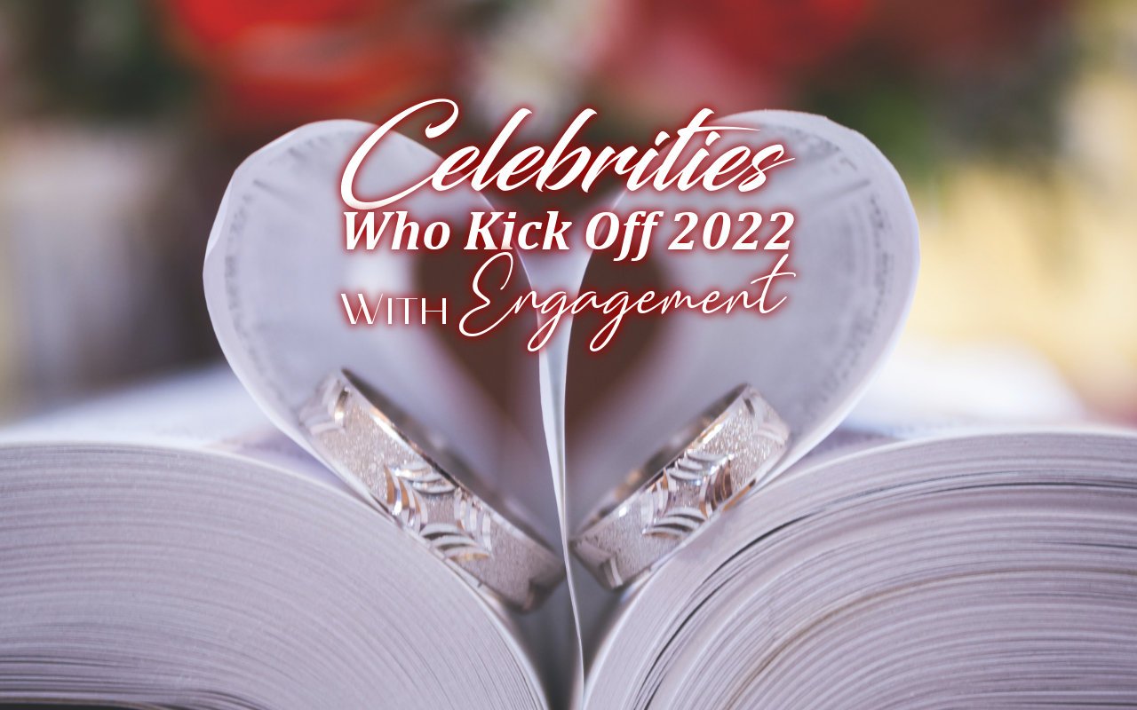 Celebrities Who Kick Off 2022 With Engagement