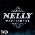 Nelly's 'Wadsyaname' Music Video Premiered
