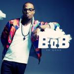 Video Premiere: B.o.B's 'So Good'