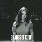 Lana Del Rey Premieres New Track 'Shades of Cool'