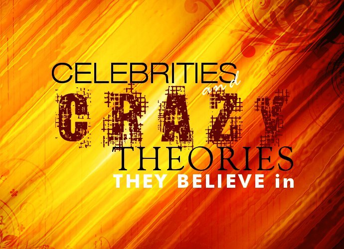 Celebrities and Crazy Theories They Believe In