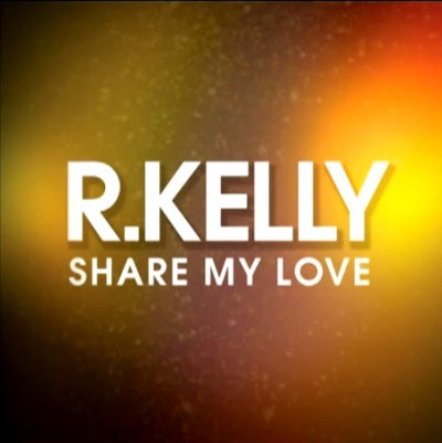 R. Kelly returns with new single 'Share My Love': Hear it here!