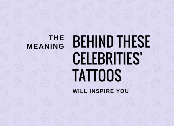 The Meaning Behind These Celebrities' Tattoos Will Inspire You