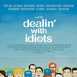 Poster of IFC Films' Dealin' with Idiots (2013)