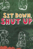 Sit Down, Shut Up Poster