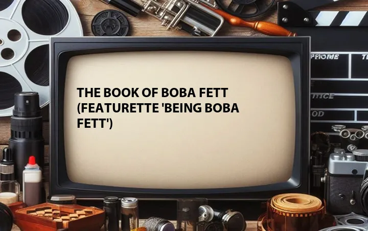 The Book of Boba Fett (Featurette 'Being Boba Fett')