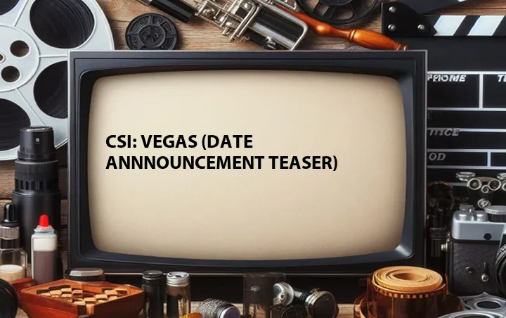 CSI: Vegas (Date Annnouncement Teaser)