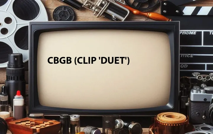 CBGB (Clip 'Duet')
