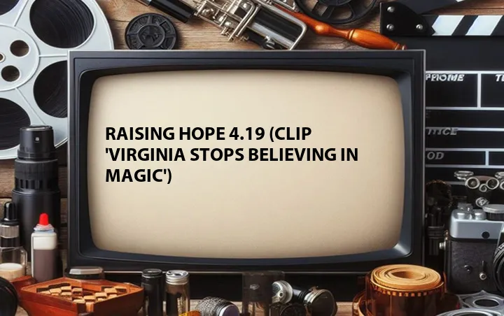 Raising Hope 4.19 (Clip 'Virginia Stops Believing in Magic')