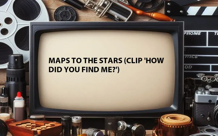 Maps to the Stars (Clip 'How Did You Find Me?')