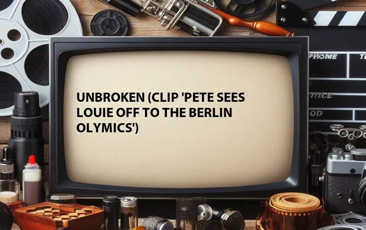 Unbroken (Clip 'Pete Sees Louie Off to the Berlin Olymics')