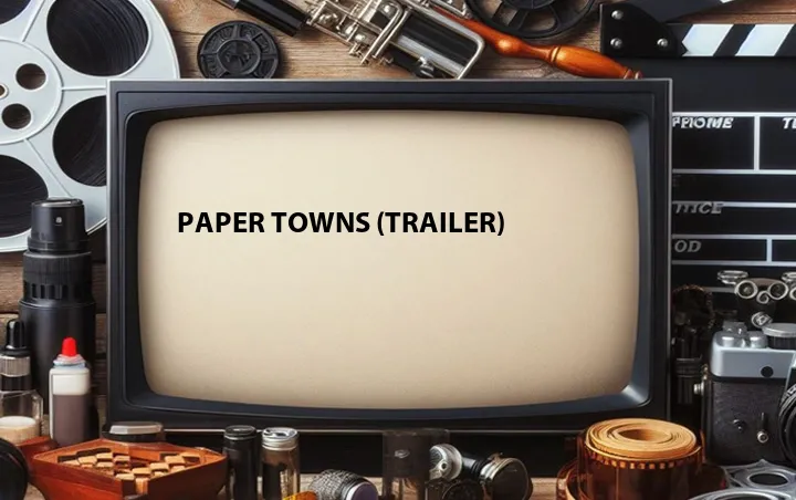 Paper Towns (Trailer)