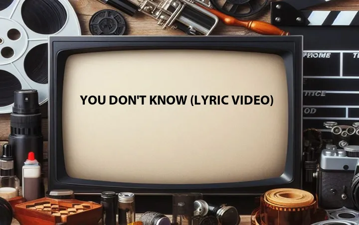 You Don't Know (Lyric Video)
