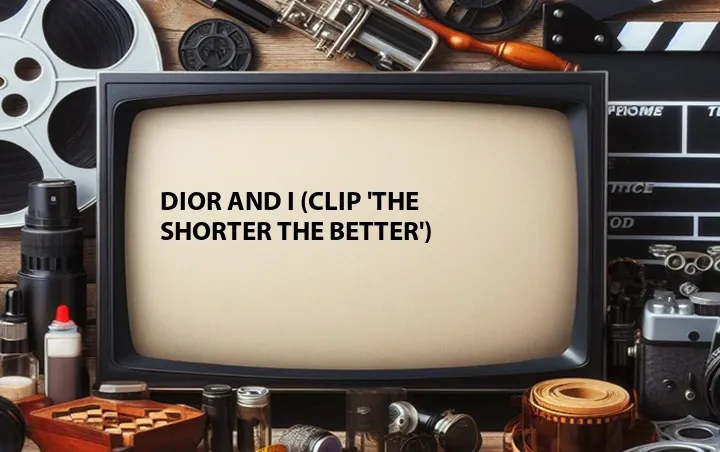 Dior and I (Clip 'The Shorter the Better')