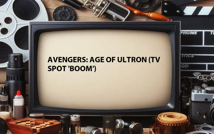 Avengers: Age of Ultron (TV Spot 'Boom')