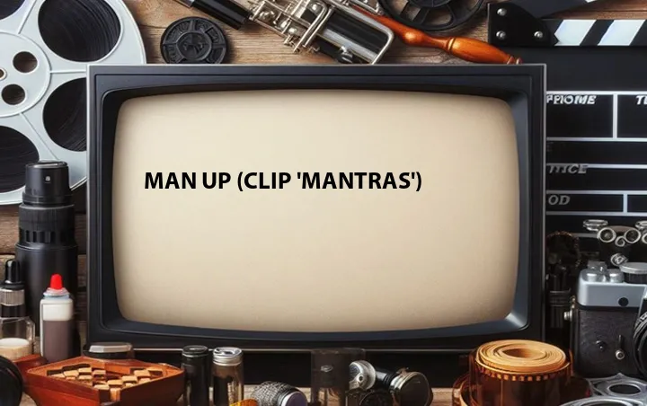 Man Up (Clip 'Mantras')