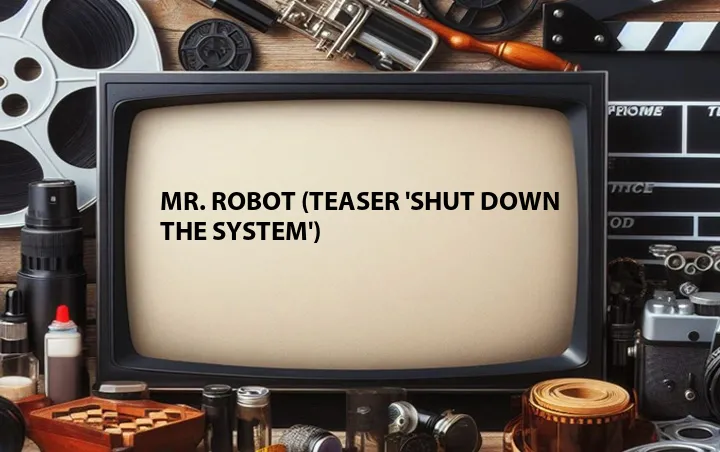 Mr. Robot (Teaser 'Shut Down the System')