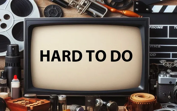 Hard to Do