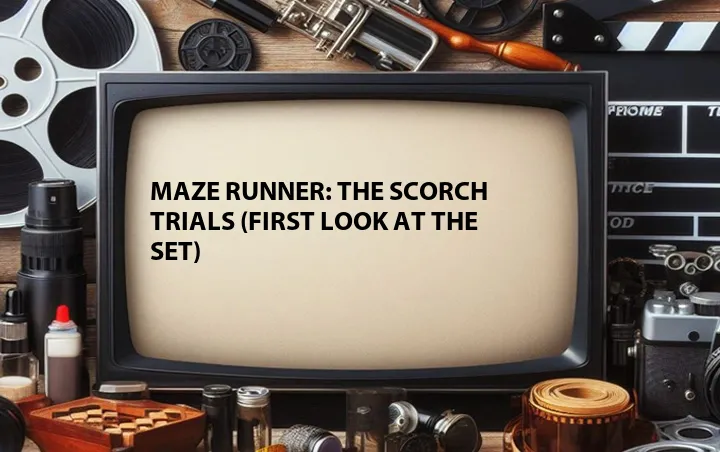 Maze Runner: The Scorch Trials (First Look at the Set)
