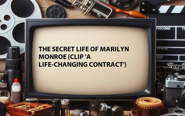 The Secret Life of Marilyn Monroe (Clip 'A Life-Changing Contract')