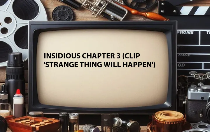Insidious Chapter 3 (Clip 'Strange Thing Will Happen')