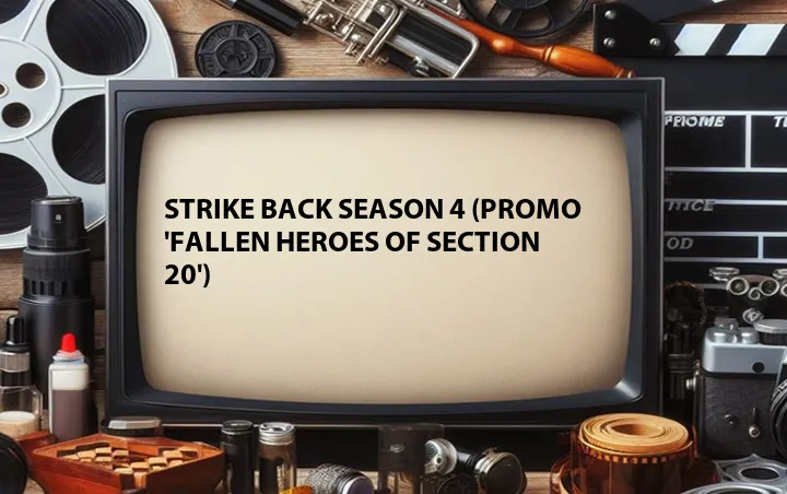 Strike Back Season 4 (Promo 'Fallen Heroes of Section 20')