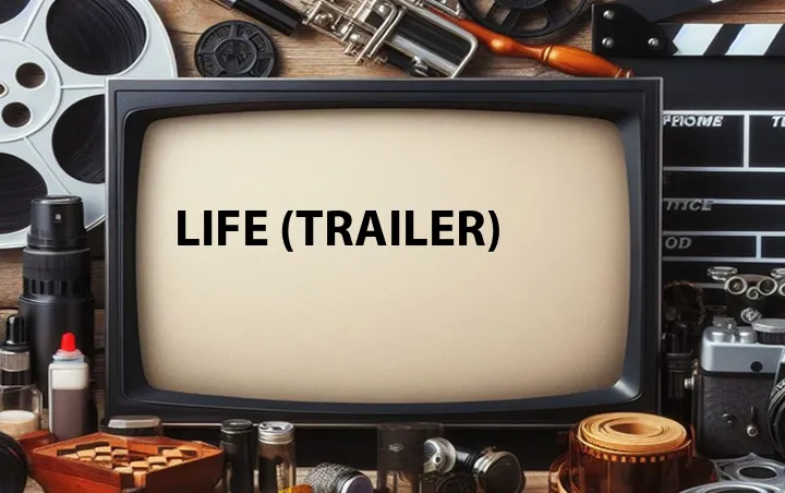 Life (Trailer)