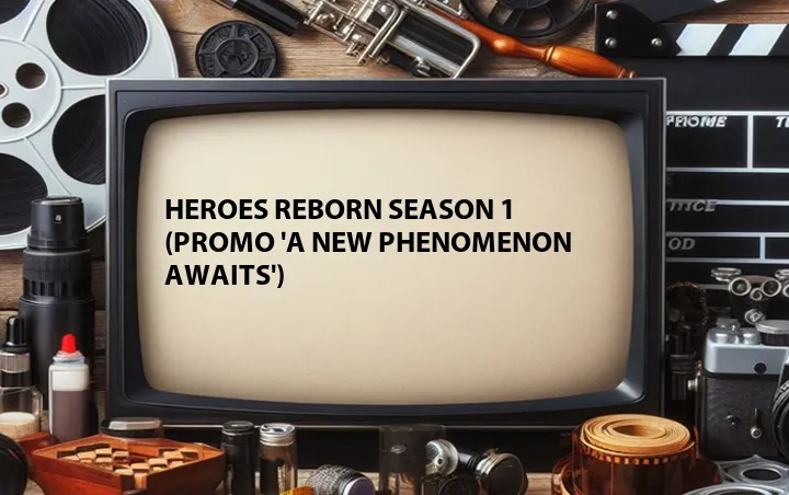Heroes Reborn Season 1 (Promo 'A New Phenomenon Awaits')