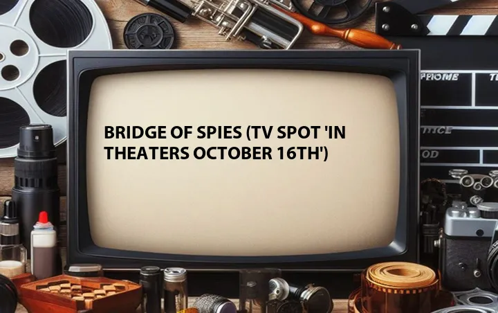 Bridge of Spies (TV Spot 'In Theaters October 16th')