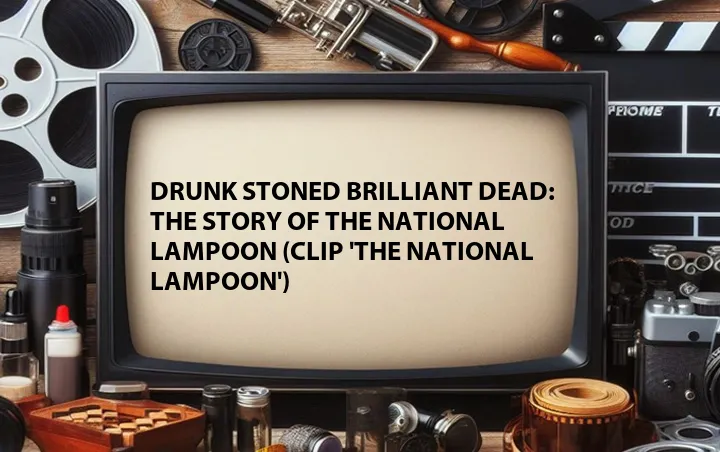 Drunk Stoned Brilliant Dead: The Story of the National Lampoon (Clip 'The National Lampoon')
