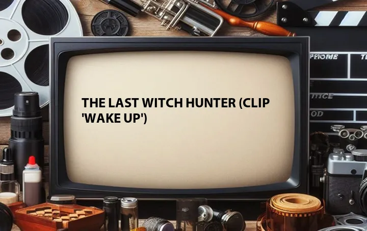 The Last Witch Hunter (Clip 'Wake Up')