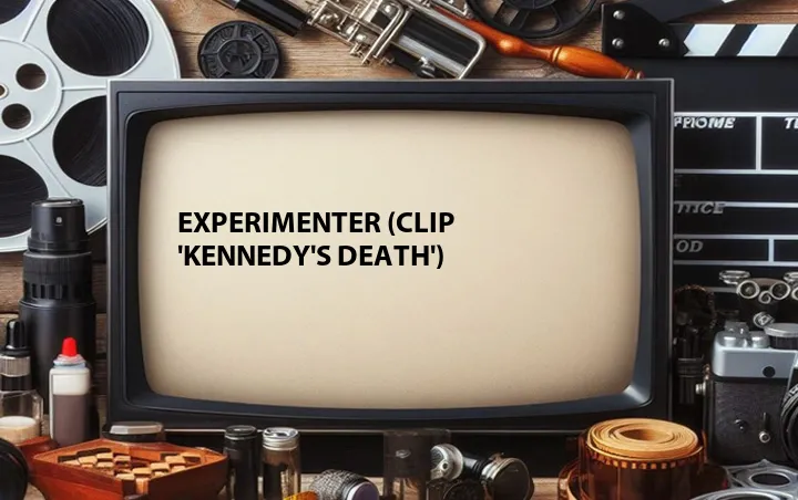 Experimenter (Clip 'Kennedy's Death')