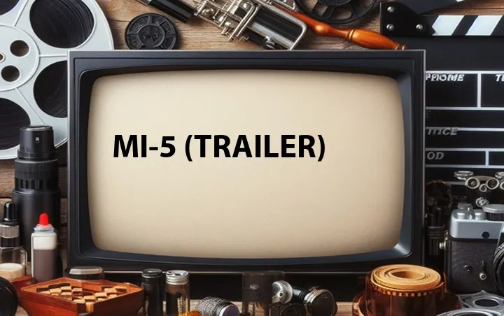 MI-5 (Trailer)