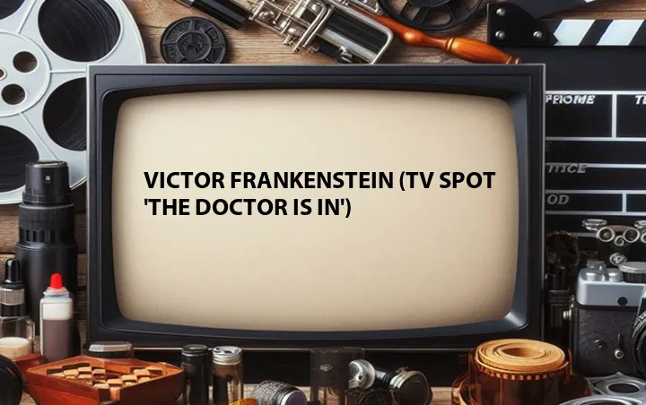 Victor Frankenstein (TV Spot 'The Doctor Is In')