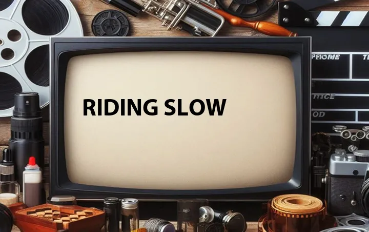 Riding Slow