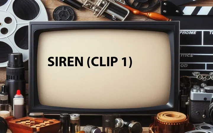 Siren (Clip 1)