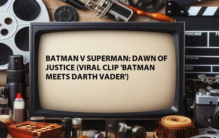 Batman v Superman: Dawn of Justice (Viral Clip 'Batman Meets Darth Vader')