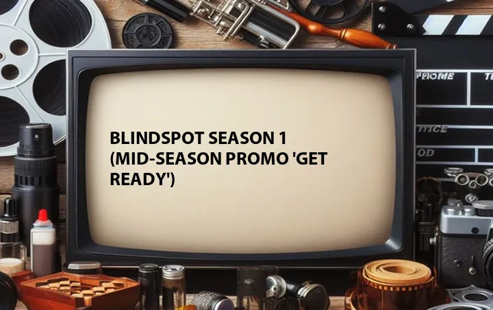 Blindspot Season 1 (Mid-Season Promo 'Get Ready')