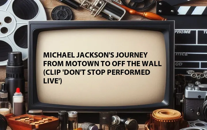 Michael Jackson's Journey From Motown to Off the Wall (Clip 'Don't Stop Performed Live')