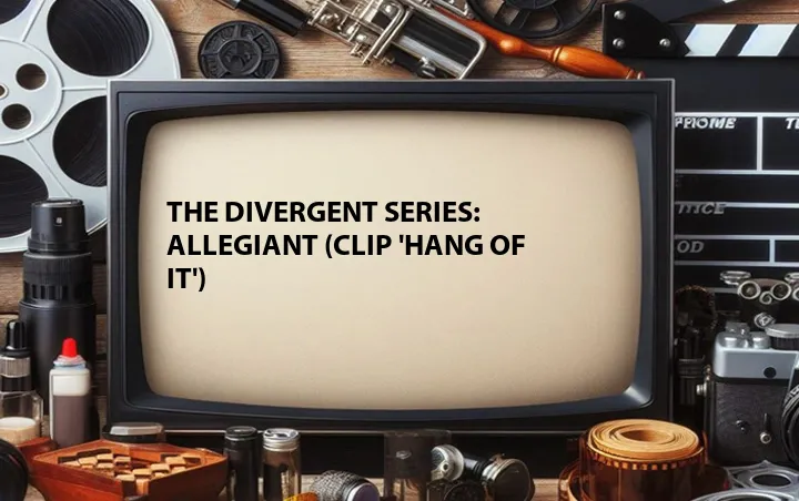 The Divergent Series: Allegiant (Clip 'Hang of It')