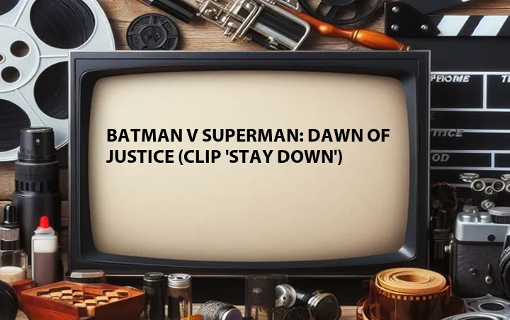Batman v Superman: Dawn of Justice (Clip 'Stay Down')