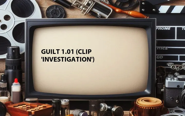 Guilt 1.01 (Clip 'Investigation')