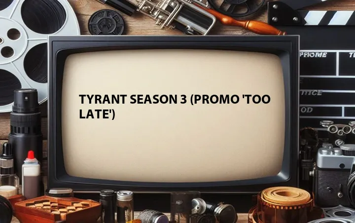 Tyrant Season 3 (Promo 'Too Late')