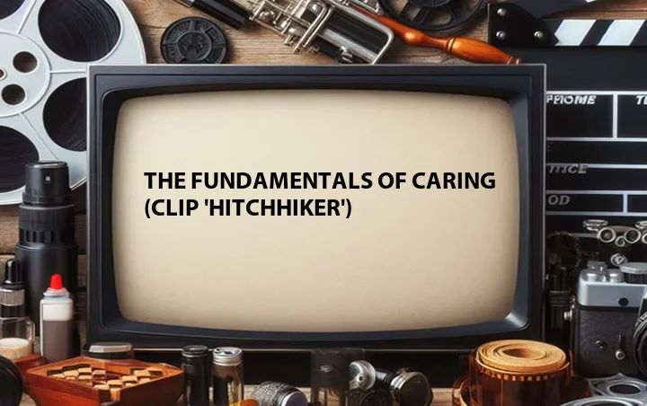 The Fundamentals of Caring (Clip 'Hitchhiker')