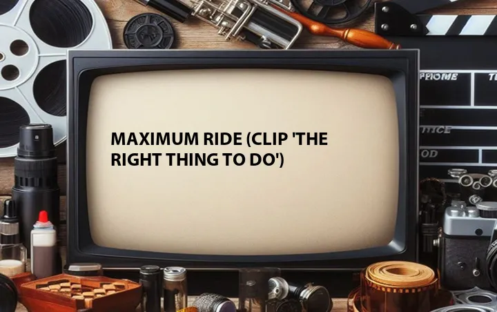 Maximum Ride (Clip 'The Right Thing to Do')