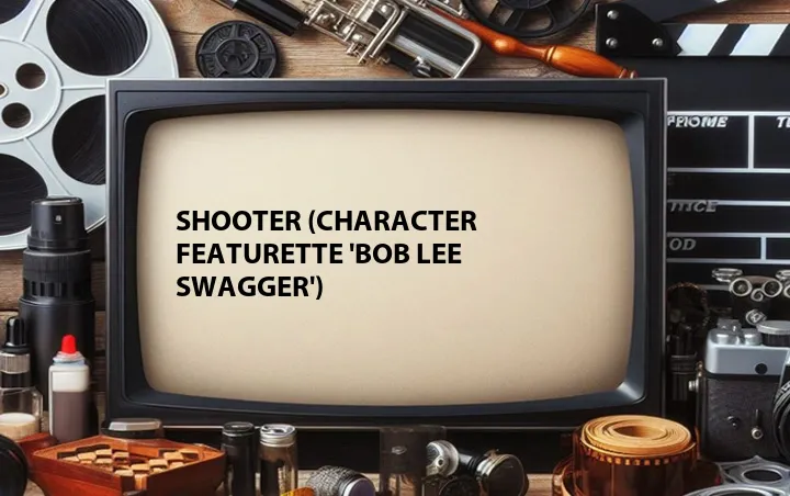 Shooter (Character Featurette 'Bob Lee Swagger')